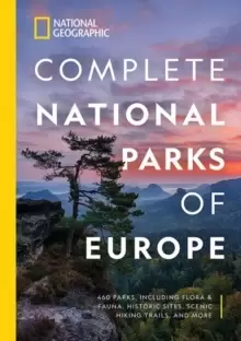 Image of National Geographic Complete National Parks of Europe : 460 Parks, Including Flora and Fauna, Historic Sites, Scenic Hiking Trails, and More