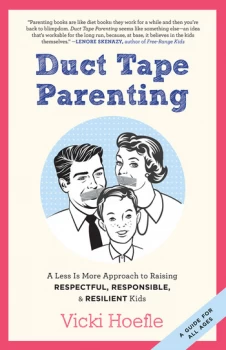 Image of Duct Tape ParentingA Less is More Approach to Raising Respectful Responsible and Resilient Kids