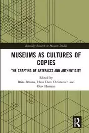 image of Museums as Cultures of Copies The Crafting of Artefacts and Authenticity