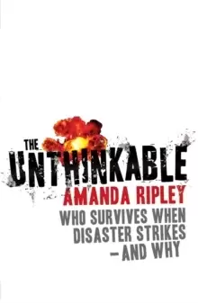 Image of The Unthinkable : Who survives when disaster strikes - and why