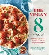 Image of vegan 8 100 simple delicious recipes made with 8 ingredients or less