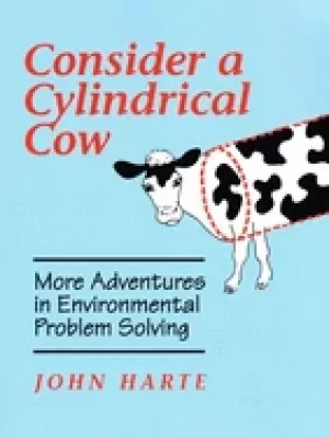 Image of consider a cylindrical cow more adventures in environmental problem solving