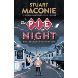 Image of The Pie at Night: In Search of the North at Play by Stuart Maconie (Paperback, 2016)