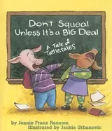 Image of dont squeal unless its a big deal a tale of tattletales