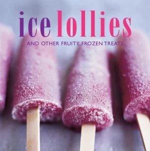 Image of Ice Lollies and Other Frozen Treats Hardback