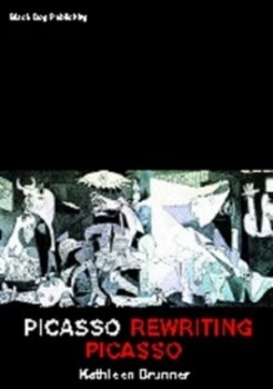 Image of Picasso Rewriting Picasso by Kathleen Brunner Paperback