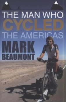 Image of The Man Who Cycled the Americas by Mark Beaumont Paperback