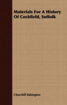 Image of Materials for a History of Cockfield Suffolk by Churchill Babington Paperback