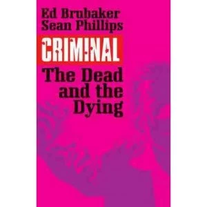 Image of Criminal Volume 3 The Dead and the Dying Paperback
