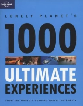 Image of Lonely Planets 1000 Ultimate Experiences by Lonely Planet Paperback