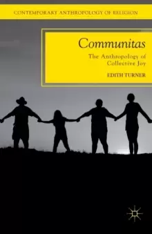 Image of Communitas : The Anthropology of Collective Joy