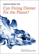 Image of can fixing dinner fix the planet