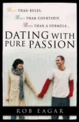 Image of dating with pure passion more than rules more than courtship more than a fo