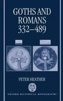 Image of Goths and Romans 332-489 by Peter Heather