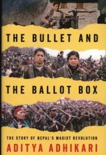 Image of The Bullet and the Ballot Box : The Story of Nepal's Maoist Revolution
