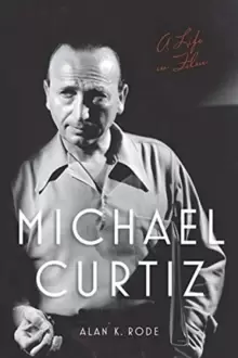 Image of Michael Curtiz : A Life in Film
