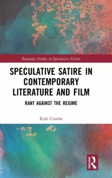 Image of Speculative Satire in Contemporary Literature and Film : Rant Against the Regime