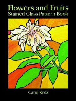 Image of Flowers and Fruits Stained Glass Pattern Book by Carol Krez Book