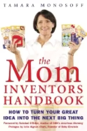 Image of mom inventors handbook how to turn your great idea into the next big thing