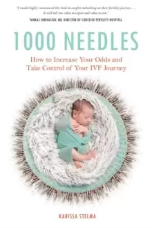 Image of 1000 Needles : How to Increase Your Odds and Take Control of Your IVF Journey