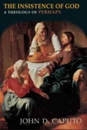 Image of insistence of god a theology of perhaps