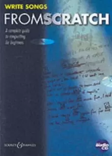 Image of Write Songs from Scratch : A Complete Guide to Songwriting for Beginners