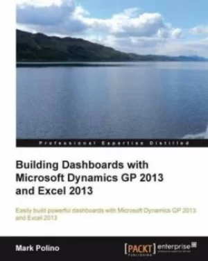 Image of Building Dashboards with Microsoft Dynamics GP 2013 and Excel 2013 by Mark Polino