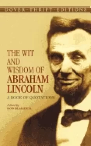 Image of wit and wisdom of abraham lincoln a book of quotations