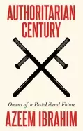 Image of authoritarian century omens of a post liberal future