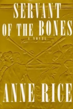 Image of Servant of the Bones by Anne Rice Hardback