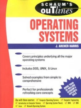 Image of Schaums Outline of Operating Systems by J. Archer Harris Book
