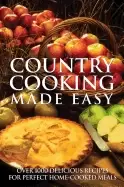 Image of country cooking made easy over 1000 delicious recipes for perfect home cook