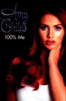 Image of Amy Childs - 100 percent Me by Amy Childs Hardback