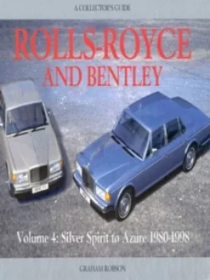 Image of Rolls-Royce and Bentley Vol 4 Silver Spirit to Azure 1980-1998 by Graham Robson