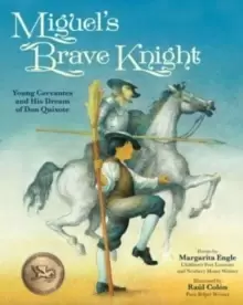 Image of Miguel's Brave Knight : Young Cervantes and His Dream of Don Quixote