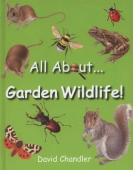 Image of All about Garden Wildlife by David Chandler Hardback