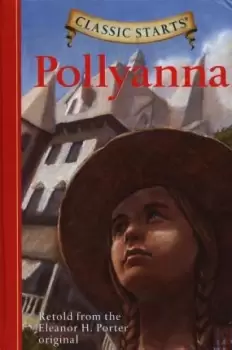 Image of Classic Starts (R): Pollyanna by Kathleen Olmstead