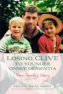Image of Losing Clive to Younger Onset Dementia : One Family's Story