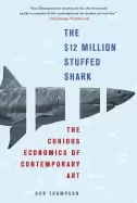 Image of 12 million stuffed shark the curious economics of contemporary art