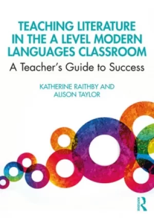 Image of Teaching Literature in the A Level Modern Languages ClassroomA Teachers Guide to Success