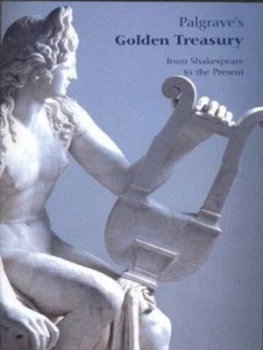 Image of The Golden Treasury of the Best Songs and Lyrical Poems in the English Language by Francis Turner Palgrave Paperback