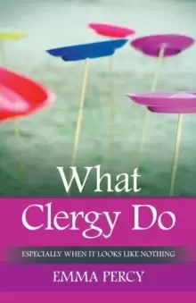 Image of What Clergy Do : Especially When It Looks Like Nothing