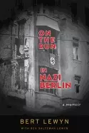 Image of on the run in nazi berlin a memoir