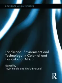 Image of Landscape Environment and Technology in Colonial and Postcolonial Africa