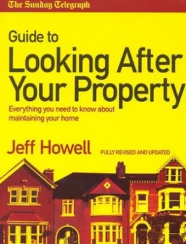Image of The Sunday Telegraph Guide to Looking After Your Property by Jeff Howell and Sunday Telegraph Paperback