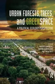 Image of Urban Forests Trees and Greenspace A Political Ecology Perspective