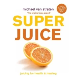 Image of Superjuice : Juicing for Health and Healing