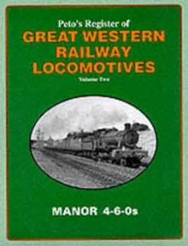 Image of Petos Register of Great Western Locomotives. Vol 2 the Manor 4-6-0s Paperback