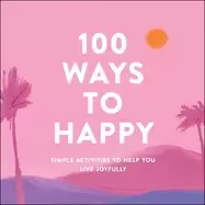 Image of 100 ways to happy simple activities to help you live joyfully