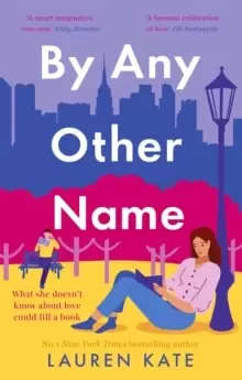 Image of By Any Other Name : the perfect heartwarming, New York-set, enemies to lovers romcom